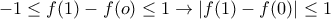 -1\leq f(1)-f(o)\leq 1\rightarrow |f(1)-f(0)|\leq 1 -1\leq f(1)-f(o)\leq 1\rightarrow |f(1)-f(0)|\leq 1