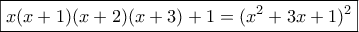 \displaystyle{\boxed{x(x+1)(x+2)(x+3)+1=(x^2+3x+1)^2}} \displaystyle{\boxed{x(x+1)(x+2)(x+3)+1=(x^2+3x+1)^2}}