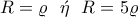 \displaystyle R=\varrho \ \ \acute{\eta }\ \ R=5\varrho \displaystyle R=\varrho \ \ \acute{\eta }\ \ R=5\varrho