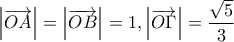 \displaystyle{
\left| {\overrightarrow {OA} } \right| = \left| {\overrightarrow {OB} } \right| = 1,\left| {\overrightarrow {O\Gamma } } \right| = \frac{{\sqrt 5 }}{3}
} \displaystyle{
\left| {\overrightarrow {OA} } \right| = \left| {\overrightarrow {OB} } \right| = 1,\left| {\overrightarrow {O\Gamma } } \right| = \frac{{\sqrt 5 }}{3}
}