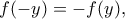 f(-y)=-f(y), f(-y)=-f(y),