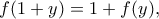 f(1+y)=1+f(y), f(1+y)=1+f(y),