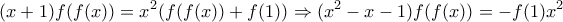 \displaystyle{
(x + 1)f(f(x)) = x^2 (f(f(x)) + f(1)) \Rightarrow (x^2 - x - 1)f(f(x)) = - f(1)x^2
} \displaystyle{
(x + 1)f(f(x)) = x^2 (f(f(x)) + f(1)) \Rightarrow (x^2 - x - 1)f(f(x)) = - f(1)x^2
}