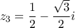\displaystyle{
z_3 = \frac{1}{2} - \frac{{\sqrt 3 }}{2}i
} \displaystyle{
z_3 = \frac{1}{2} - \frac{{\sqrt 3 }}{2}i
}