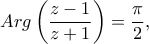 \displaystyle Arg\left( {\frac{{z - 1}}{{z + 1}}} \right) = \frac{\pi }{2},