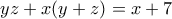 \displaystyle{yz+x(y+z)=x+7} \displaystyle{yz+x(y+z)=x+7}