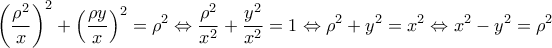 \displaystyle{\left(\frac{\rho^2}{x}\right)^2+\left(\frac{\rho y}{x}\right)^2=\rho^2\Leftrightarrow \frac{\rho^2}{x^2}+\frac{y^2}{x^2}=1\Leftrightarrow \rho^2+y^2=x^2\Leftrightarrow x^2-y^2=\rho^2} \displaystyle{\left(\frac{\rho^2}{x}\right)^2+\left(\frac{\rho y}{x}\right)^2=\rho^2\Leftrightarrow \frac{\rho^2}{x^2}+\frac{y^2}{x^2}=1\Leftrightarrow \rho^2+y^2=x^2\Leftrightarrow x^2-y^2=\rho^2}