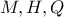\displaystyle{M,H,Q} \displaystyle{M,H,Q}
