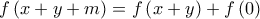 f\left( {x + y + m} \right) = f\left( {x + y} \right) + f\left( 0 \right)\, f\left( {x + y + m} \right) = f\left( {x + y} \right) + f\left( 0 \right)\,