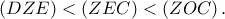 \left( {DZE} \right) < \left( {ZEC} \right) < \left( {ZOC} \right). \left( {DZE} \right) < \left( {ZEC} \right) < \left( {ZOC} \right).