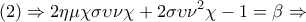 \displaystyle{(2) \Rightarrow 2\eta \mu \chi \sigma \upsilon \nu \chi + 2\sigma \upsilon {\nu ^2}\chi - 1 = \beta \Rightarrow } \displaystyle{(2) \Rightarrow 2\eta \mu \chi \sigma \upsilon \nu \chi + 2\sigma \upsilon {\nu ^2}\chi - 1 = \beta \Rightarrow }