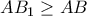 \displaystyle{AB_1 \geq AB} \displaystyle{AB_1 \geq AB}