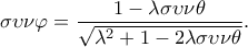 \displaystyle \sigma \upsilon \nu \varphi  = \frac{{1 - \lambda \sigma \upsilon \nu \theta }}{{\sqrt {{\lambda ^2} + 1 - 2\lambda \sigma \upsilon \nu \theta } }}.