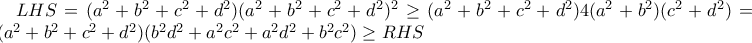 LHS=(a^2+b^2+c^2+d^2)(a^2+b^2+c^2+d^2)^2\geq (a^2+b^2+c^2+d^2)4(a^2+b^2)(c^2+d^2)=4(a^2+b^2+c^2+d^2)(b^2d^2+a^2c^2+a^2d^2+b^2c^2)\geq RHS LHS=(a^2+b^2+c^2+d^2)(a^2+b^2+c^2+d^2)^2\geq (a^2+b^2+c^2+d^2)4(a^2+b^2)(c^2+d^2)=4(a^2+b^2+c^2+d^2)(b^2d^2+a^2c^2+a^2d^2+b^2c^2)\geq RHS