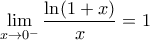 \displaystyle{\lim_{x\to0^-}\frac{\ln(1+x)}{x}=1} \displaystyle{\lim_{x\to0^-}\frac{\ln(1+x)}{x}=1}