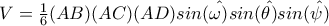V=\frac{1}{6}(AB)(AC)(AD)sin(\hat{\omega )}sin(\hat{\theta )}sin(\hat{\psi )} V=\frac{1}{6}(AB)(AC)(AD)sin(\hat{\omega )}sin(\hat{\theta )}sin(\hat{\psi )}