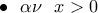 \bullet \,\,\,\,\alpha \nu \,\,\,\,x>0 \bullet \,\,\,\,\alpha \nu \,\,\,\,x>0