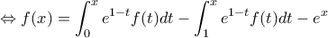 \displaystyle{\Leftrightarrow f(x)= \int_{0}^{x}{e^{1-t}f(t)dt- {\int_{1}^{x}{e^{1-t}f(t)dt -{e}^{x}} \displaystyle{\Leftrightarrow f(x)= \int_{0}^{x}{e^{1-t}f(t)dt- {\int_{1}^{x}{e^{1-t}f(t)dt -{e}^{x}}