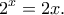 \displaystyle{2^x=2x.} \displaystyle{2^x=2x.}