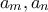 a_m, a_n a_m, a_n
