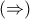 \displaystyle{\left( \Rightarrow \right)} \displaystyle{\left( \Rightarrow \right)}