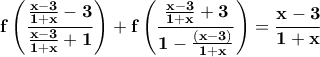 \displaystyle\mathbf{f\left(\frac{\frac{x-3}{1+x}-3}{\frac{x-3}{1+x}+1}\right)+f\left(\frac{\frac{x-3}{1+x}+3}{1-\frac{(x-3)}{1+x}}\right) = \frac{x-3}{1+x}} \displaystyle\mathbf{f\left(\frac{\frac{x-3}{1+x}-3}{\frac{x-3}{1+x}+1}\right)+f\left(\frac{\frac{x-3}{1+x}+3}{1-\frac{(x-3)}{1+x}}\right) = \frac{x-3}{1+x}}