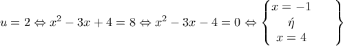 u=2\Leftrightarrow x^2-3x+4=8\Leftrightarrow x^2-3x-4=0\Leftrightarrow \begin{Bmatrix}
x=-1 & & \\
\acute{\eta }& & \\
x=4& &
\end{Bmatrix} u=2\Leftrightarrow x^2-3x+4=8\Leftrightarrow x^2-3x-4=0\Leftrightarrow \begin{Bmatrix}
x=-1 & & \\
\acute{\eta }& & \\
x=4& &
\end{Bmatrix}