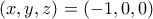 (x,y,z)=(-1,0,0) (x,y,z)=(-1,0,0)