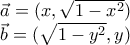 \displaystyle{
\begin{array}{l}
\vec a = (x,\sqrt {1 - x^2 } ) \\
\vec b = (\sqrt {1 - y^2 } ,y) \\
\end{array}
} \displaystyle{
\begin{array}{l}
\vec a = (x,\sqrt {1 - x^2 } ) \\
\vec b = (\sqrt {1 - y^2 } ,y) \\
\end{array}
}