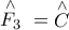 \displaystyle{\mathop {F_3 }\limits^ \wedge \,\, = \mathop C\limits^ \wedge } \displaystyle{\mathop {F_3 }\limits^ \wedge \,\, = \mathop C\limits^ \wedge }