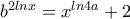 b^{2lnx}=x^{ln4a}+2 b^{2lnx}=x^{ln4a}+2