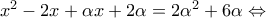 {x^2} - 2x + \alpha x + 2\alpha = 2{\alpha ^2} + 6\alpha \Leftrightarrow {x^2} - 2x + \alpha x + 2\alpha = 2{\alpha ^2} + 6\alpha \Leftrightarrow