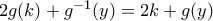 2g(k)+g^{-1}(y)=2k+g(y) 2g(k)+g^{-1}(y)=2k+g(y)