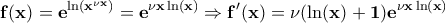 \displaystyle{\bf f(x)=e^{\ln(x^{\nu x})}=e^{\nu x\ln(x)}\Rightarrow f'(x)=\nu(\ln(x)+1)e^{\nu x \ln(x)}} \displaystyle{\bf f(x)=e^{\ln(x^{\nu x})}=e^{\nu x\ln(x)}\Rightarrow f'(x)=\nu(\ln(x)+1)e^{\nu x \ln(x)}}