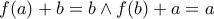 \displaystyle{
f(a) + b = b \wedge f(b) + a = a
} \displaystyle{
f(a) + b = b \wedge f(b) + a = a
}