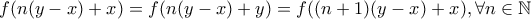 \displaystyle{f(n(y-x)+x)=f(n(y-x)+y)=f((n+1)(y-x)+x), \forall n \in \mathbb{N}} \displaystyle{f(n(y-x)+x)=f(n(y-x)+y)=f((n+1)(y-x)+x), \forall n \in \mathbb{N}}
