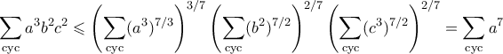 \displaystyle{ \sum_{\text{cyc}} a^3b^2c^2 \leqslant \left(\sum_{\text{cyc}} (a^3)^{7/3}\right)^{3/7}\left(\sum_{\text{cyc}} (b^2)^{7/2}\right)^{2/7}\left(\sum_{\text{cyc}} (c^3)^{7/2}\right)^{2/7} = \sum_{\text{cyc}} a^7} \displaystyle{ \sum_{\text{cyc}} a^3b^2c^2 \leqslant \left(\sum_{\text{cyc}} (a^3)^{7/3}\right)^{3/7}\left(\sum_{\text{cyc}} (b^2)^{7/2}\right)^{2/7}\left(\sum_{\text{cyc}} (c^3)^{7/2}\right)^{2/7} = \sum_{\text{cyc}} a^7}