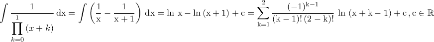 \displaystyle{\int \frac{1}{\displaystyle{\prod_{k=0}^{1}\,(x+k)}}\,\rm{dx}=\int \left(\frac{1}{x}-\frac{1}{x+1}\right)\,\rm{dx}=\ln\,x-\ln\,(x+1)+c=\sum_{k=1}^{2}\frac{(-1)^{k-1}}{(k-1)!\,(2-k)!}\,\ln\,\left(x+k-1\right)+c\,,c\in\mathbb{R}} \displaystyle{\int \frac{1}{\displaystyle{\prod_{k=0}^{1}\,(x+k)}}\,\rm{dx}=\int \left(\frac{1}{x}-\frac{1}{x+1}\right)\,\rm{dx}=\ln\,x-\ln\,(x+1)+c=\sum_{k=1}^{2}\frac{(-1)^{k-1}}{(k-1)!\,(2-k)!}\,\ln\,\left(x+k-1\right)+c\,,c\in\mathbb{R}}