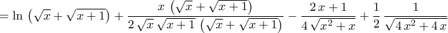 \displaystyle{=\ln\,\left(\sqrt{x}+\sqrt{x+1}\right)+\dfrac{x\,\left(\sqrt{x}+\sqrt{x+1}\right)}{2\,\sqrt{x}\,\sqrt{x+1}\,\left(\sqrt{x}+\sqrt{x+1}\right)}-\frac{2\,x+1}{4\,\sqrt{x^2+x}}+\frac{1}{2}\,\dfrac{1}{\sqrt{4\,x^2+4\,x}} \displaystyle{=\ln\,\left(\sqrt{x}+\sqrt{x+1}\right)+\dfrac{x\,\left(\sqrt{x}+\sqrt{x+1}\right)}{2\,\sqrt{x}\,\sqrt{x+1}\,\left(\sqrt{x}+\sqrt{x+1}\right)}-\frac{2\,x+1}{4\,\sqrt{x^2+x}}+\frac{1}{2}\,\dfrac{1}{\sqrt{4\,x^2+4\,x}}