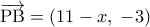 \displaystyle
\overrightarrow {{\rm P}{\rm B}} = \left( {11 - x,\; - 3} \right) \displaystyle
\overrightarrow {{\rm P}{\rm B}} = \left( {11 - x,\; - 3} \right)