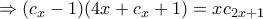 \displaystyle{
\Rightarrow (c_x - 1)(4x + c_x + 1) = xc_{2x + 1} } \displaystyle{
\Rightarrow (c_x - 1)(4x + c_x + 1) = xc_{2x + 1} }