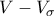 \displaystyle{
V - V_\sigma
} \displaystyle{
V - V_\sigma
}
