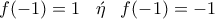 f(-1)=1\,\,\,\,\, \acute{\eta }\,\,\,\,\,f(-1)=-1 f(-1)=1\,\,\,\,\, \acute{\eta }\,\,\,\,\,f(-1)=-1