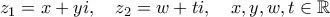 z_1=x+yi,\quad z_2=w+ti,\quad x,y,w,t \in \mathbb R z_1=x+yi,\quad z_2=w+ti,\quad x,y,w,t \in \mathbb R
