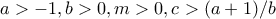\displaystyle{a>-1,b>0,m>0,c>(a+1)/b} \displaystyle{a>-1,b>0,m>0,c>(a+1)/b}