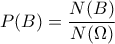 \displaystyle{P(B)=\frac{N(B)}{N(\Omega)}}} \displaystyle{P(B)=\frac{N(B)}{N(\Omega)}}}