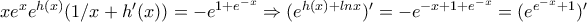xe^{x}e^{h(x)}(1/x+h{'}(x))=-e^{1+e^{-x}}\Rightarrow (e^{h(x)+lnx}){'}=-e^{-x+1+e^{-x}}=(e^{e^{-x}+1}){'} xe^{x}e^{h(x)}(1/x+h{'}(x))=-e^{1+e^{-x}}\Rightarrow (e^{h(x)+lnx}){'}=-e^{-x+1+e^{-x}}=(e^{e^{-x}+1}){'}