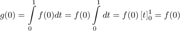 \displaystyle{ 
g(0) = \int\limits_0^1 {f(0)dt}  = f(0)\int\limits_0^1 {dt}  = f(0)\left[ t \right]_0^1  = f(0)}