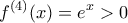 \displaystyle{{f^{(4)}}(x) = {e^x} > 0} \displaystyle{{f^{(4)}}(x) = {e^x} > 0}