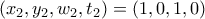 \displaystyle{(x_2,y_2,w_2,t_2) =(1,0,1,0)} \displaystyle{(x_2,y_2,w_2,t_2) =(1,0,1,0)}